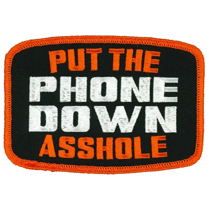 Hot Leather Put The Phone Down Asshole 4″ X 3″ Patch